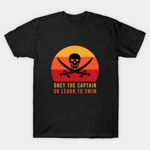 Obey the captain or learn to swim T-Shirt by cypryanus